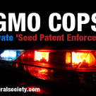 GMO Cops: Biotech Giant Hires Former Cops to ‘Enforce Patents’ GMO Cops: Biotech Giant Hires Former Cops to ‘Enforce Patents’