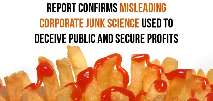Report Confirms Food Corps Using Junk, Misleading Science to Protect Profits