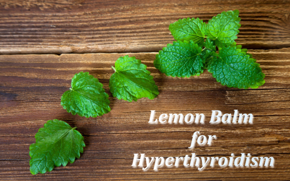Hyperthyroidism, Grave’s Disease Eased Naturally with Lemon Balm & Green Tea