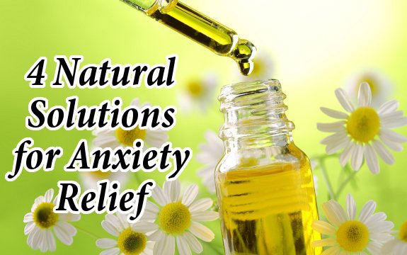 4 Natural Solutions for Anxiety Relief