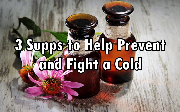 3 Great Supplements to Help You Fight and Prevent a Cold