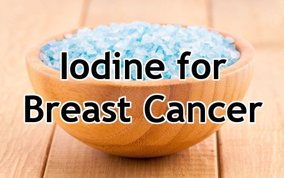 Iodine Helps Prevent and even Treat Breast Cancers