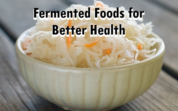 Eating Fermented Foods to Boost the Immune & Digestive System
