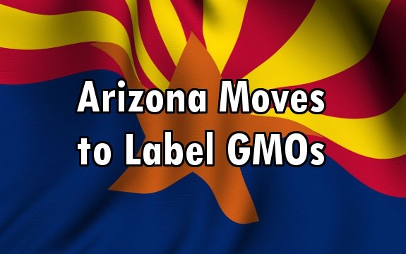 Arizona Moves to Label All GMOs While Organizations Try to Kill GMO Labeling Laws