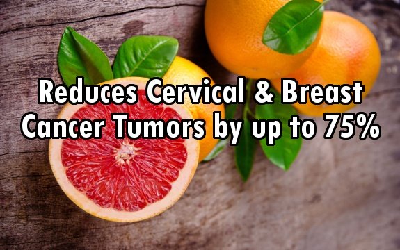 Naringin (in Grapefruit) Reduces Cervical & Breast Cancer Tumors by up to 75%