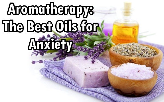 Aromatherapy: The Best Oils for Anxiety