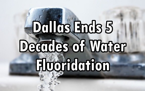 Dallas may End 5 Decades of Water Fluoridation: Saving $1 Million Annually in the Process