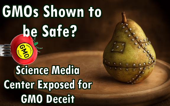 GMOs Shown to be Safe? Science Media Center Exposed for Incredible GMO Deceit