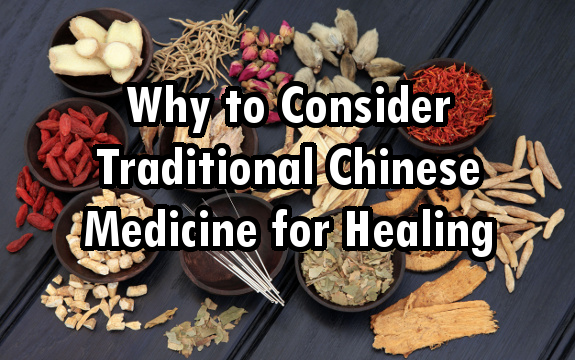 Why to Consider Traditional Chinese Medicine for Healing