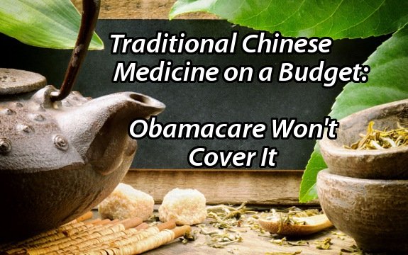 Traditional Chinese Medicine on a Budget: It isn’t Covered