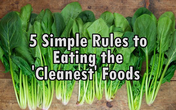 5 Simple Rules to Eating the Cleanest Foods