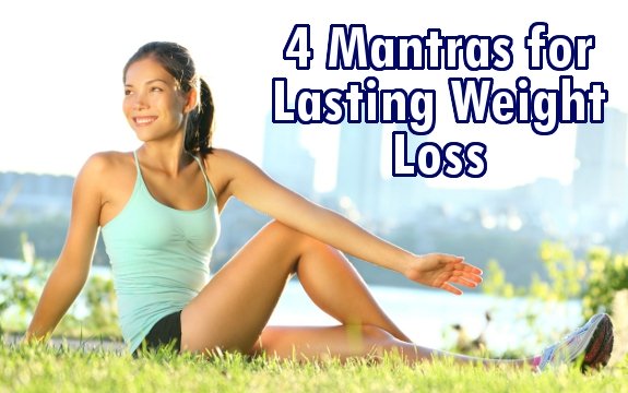 4 Mantras for Lasting Weight Loss