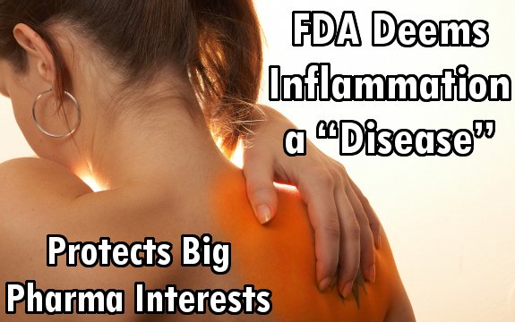 FDA Deems Inflammation a “Disease,” Protects Big Pharma Interests