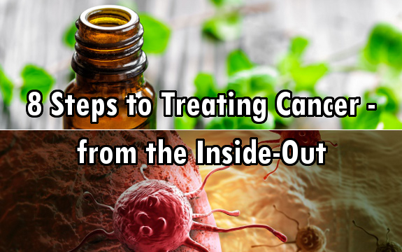 8 Steps to Treating and Preventing Cancer from the Inside-Out