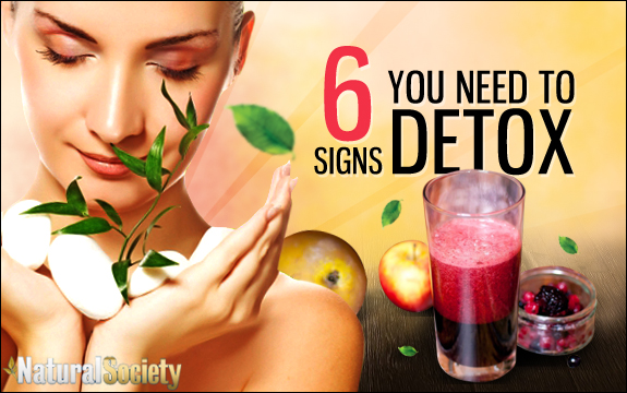 6 Sure Signs You Need to Detox