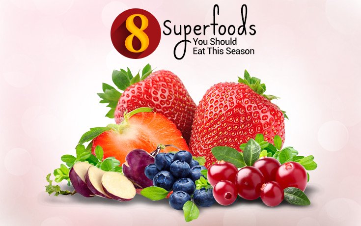 8 Superfoods You Should Eat This Season